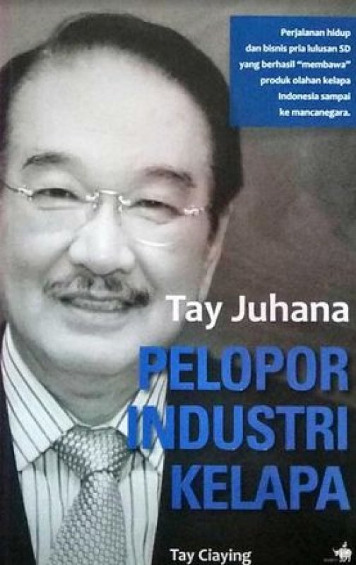 Cover Buku Tay Juhana, Sang Pelopor Industri Kelapa