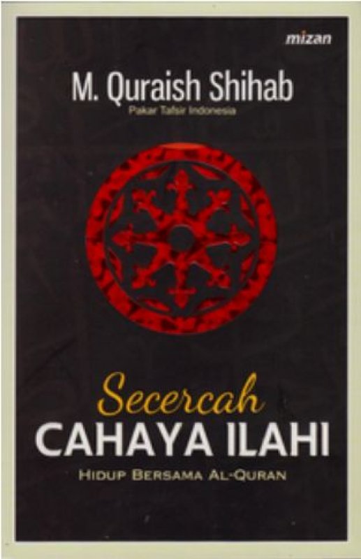 Cover Buku SECERCAH CAHAYA ILAHI: Hidup Bersama Al-Quran (Republish)