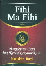 FIHI MA FIHI: Manifestasi Cinta dan Kebijaksanaan Rumi (Hard Cover)