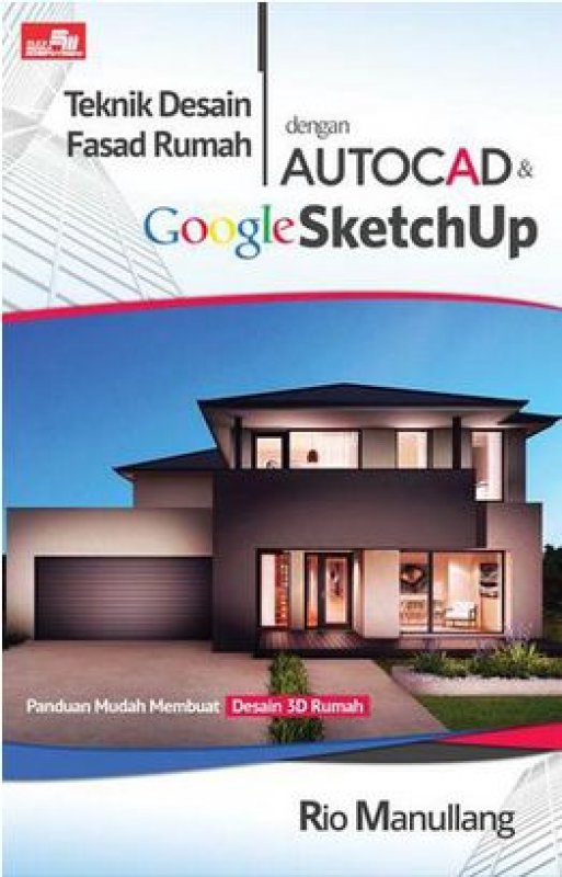 Cover Buku Teknik Desain Fasad Rumah Dengan Autocad & Google Sketchup
