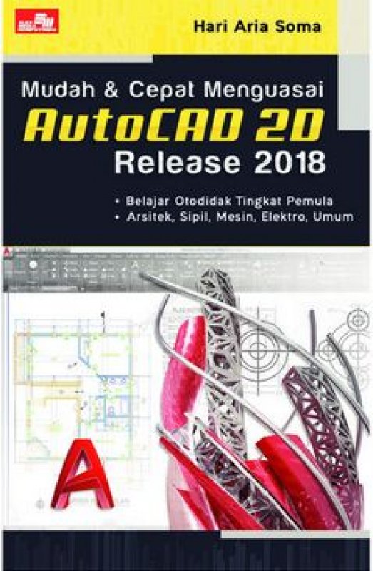 Cover Buku Mudah & Cepat Menguasai Autocad 2D Release 2018
