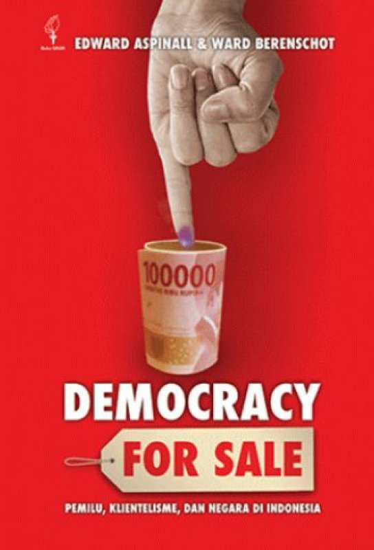 Cover Buku Democracy for Sale: Pemilihan Umum, Klientelisme, dan Negara di Indonesia