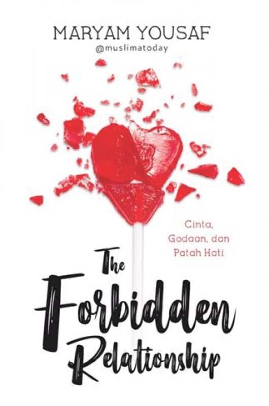 Cover Buku The Forbidden Relationship: Tentang Cinta, Nafsu, dan Patah Hati