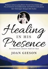 Healing in His Presence (Kesembuhan dalam Hadirat-Nya)