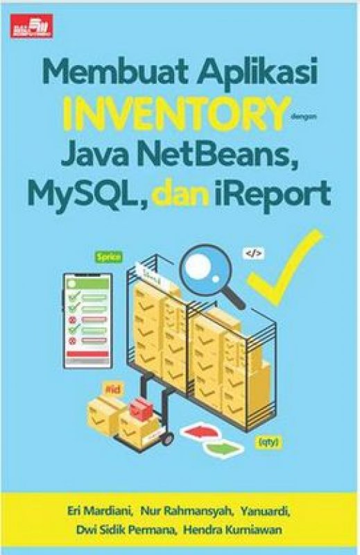 Cover Buku Membuat Aplikasi Inventory dengan Java Netbeans, Mysql, dan iReport