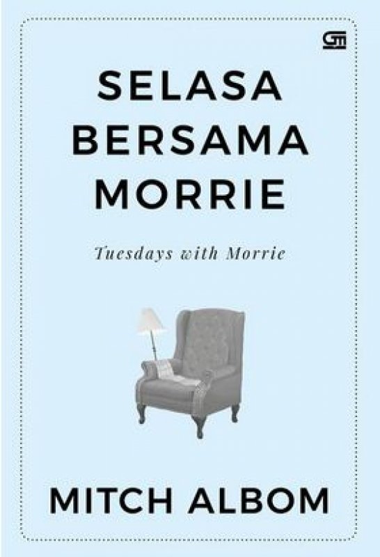 Cover Buku Selasa Bersama Morrie: Pelajaran Tentang Makna Hidup (Cover Baru)
