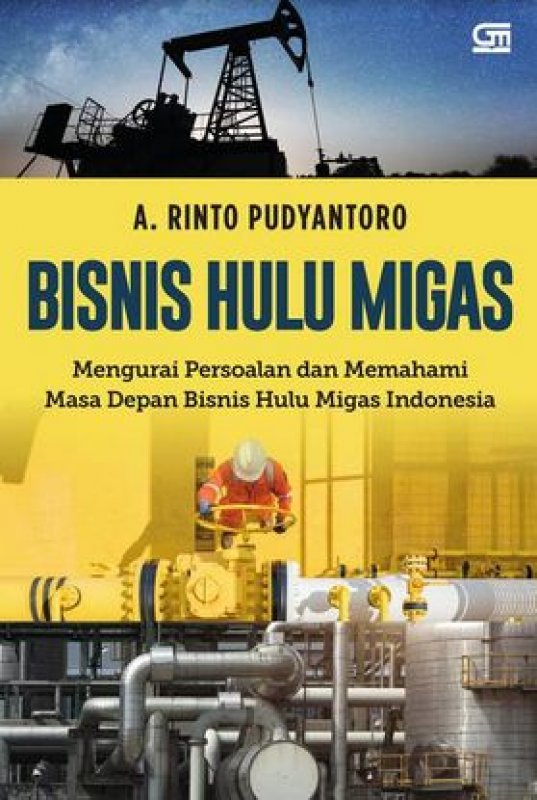 Cover Buku Bisnis Hulu Migas: Mengurai Persoalan dan Memahami Masa Depan Bisnis Hulu Migas Indonesia