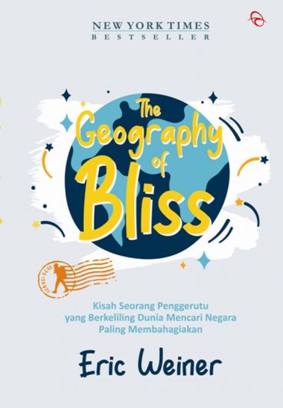 Cover Buku The Geography of Bliss: Kisah Seorang Penggerutu yang Berkeliling Dunia Mencari Negara Paling Membahagiakan