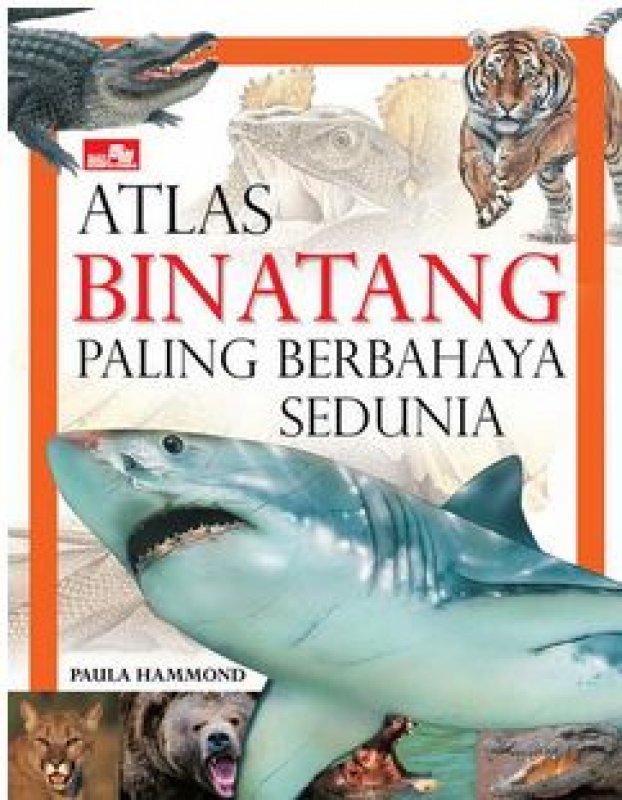Cover Buku Atlas Binatang Paling Berbahaya Sedunia