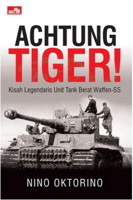 Cover Buku Achtung Tiger - Kisah Legendaris Unit Tank Berat Waffen-SS