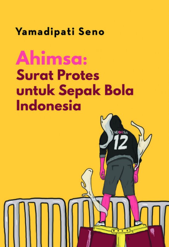Cover Buku Ahimsa: Surat Protes untuk Sepak Bola Indonesia