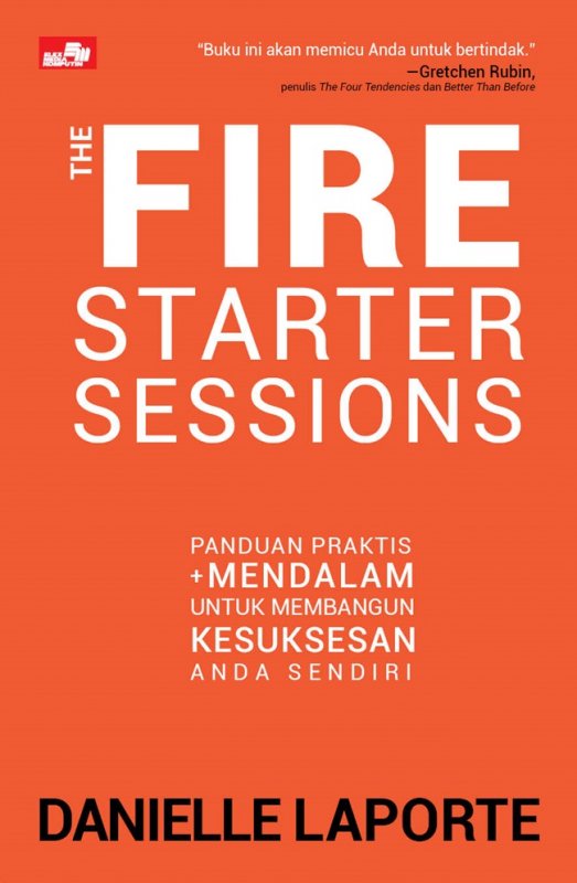 Cover Buku THE FIRE STARTER SESSIONS Panduan Praktis + Mendalam untuk Membangun Kesuksesan