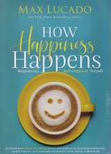 How Happiness Happens (Bagaimana Kebahagiaan Terjadi)