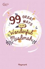 99 Great Ways To Be Wonderful Muslimah