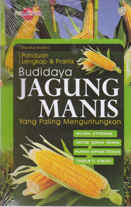 Cover Buku Panduan lengkap & Praktis : Budidaya jagung manis yang paling menguntungkan