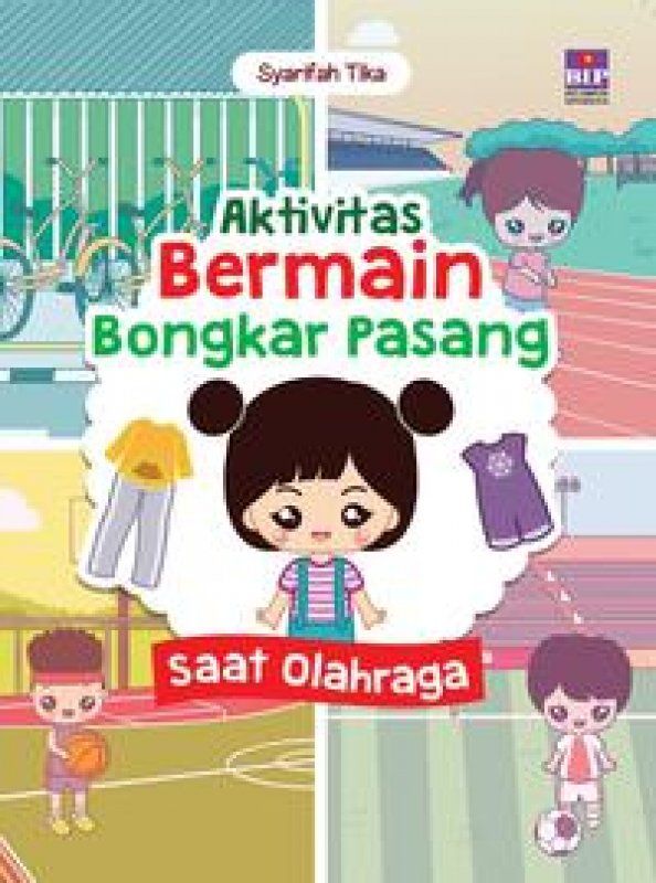 Cover Buku Seri Aktivitas Bermain Bongkar Pasang : Saat Olahraga