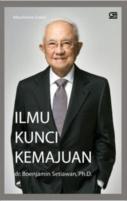 Cover Buku dr. Boenjamin Setiawan, Ph.D.: Ilmu Kunci Kemajuan