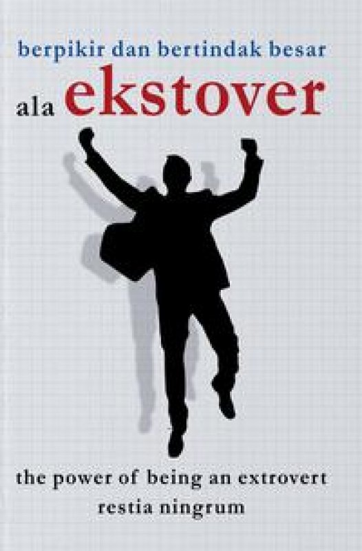 Cover Buku Berpikir Dan Bertindak Besar Ala Ekstrover: The Power Of Being An Ekstrovert
