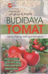 Panduan lengkap & Praktis : Budidaya Tomat yang paling menguntungkan