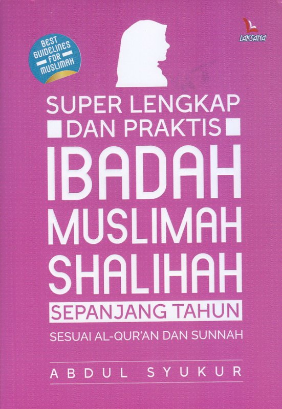 Cover Buku Super Lengkap Dan Praktis Ibadah Muslimah Shalihah Sepanjang Tahun