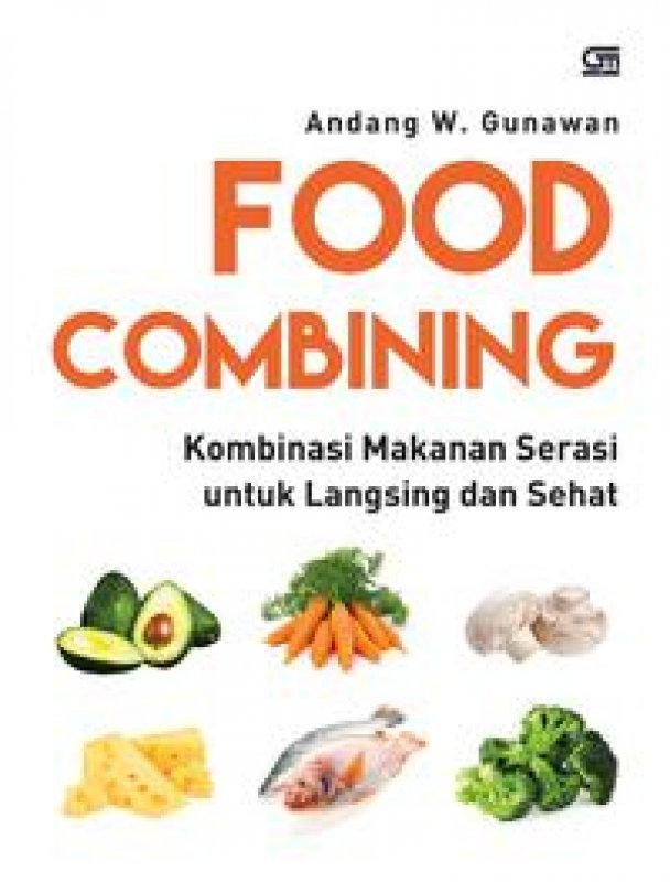 Cover Buku Food Combining: Kombinasi Makanan Sehat Untuk Langsing Dan Sehat (Cover Baru Isbn Lama)