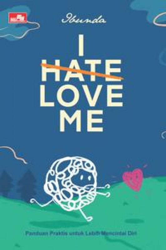 Cover Buku I Hate, Love Me,