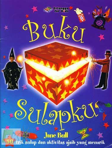 Cover Buku Buku Sulapku : 50 Trik Sulap dan Aktivitas Ajaib yang Menarik 1