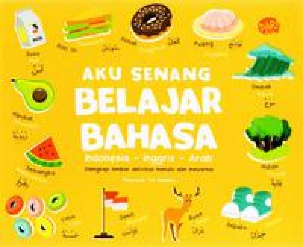 Cover Buku Aku Senang Belajar Bahasa Indonesia - Inggris - Arab