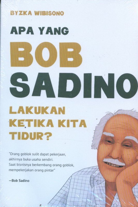 Cover Buku Apa Yang Bob Sadino Lakukan Ketika Kita Tidur?