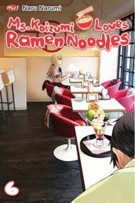 Cover Buku Ms. Koizumi Loves Ramen Noodles 06 (bonus limited japanese bookmark 500 pcs)
