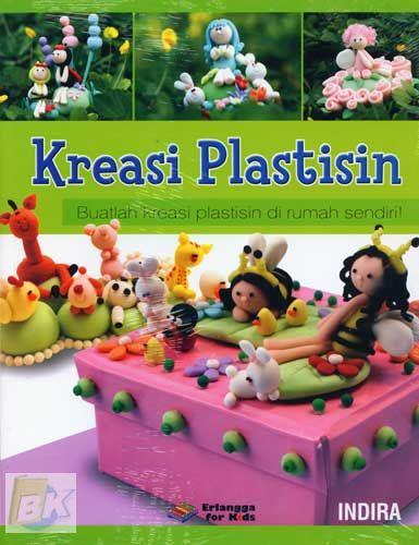 Cover Buku Kreasi Plastisin : Buatlah Kreasi Plastisin di Rumah Sendiri 1