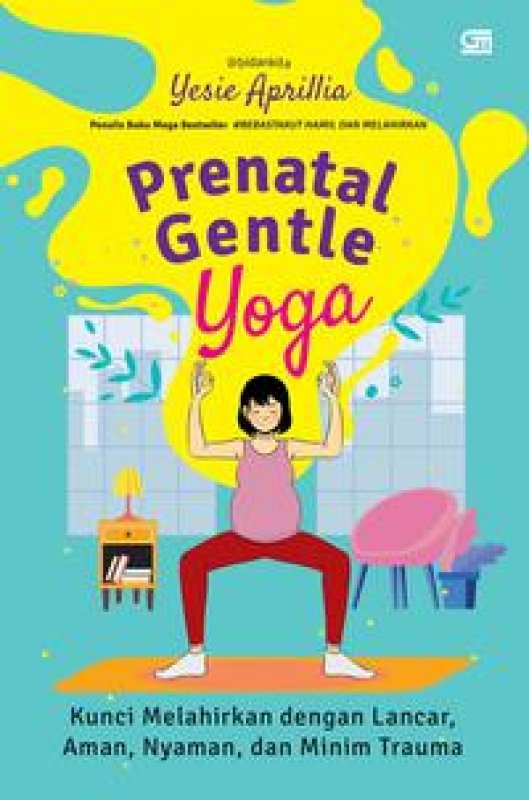 Cover Buku Prenatal Gentle Yoga: Kunci Melahirkan Dengan Lancar, Aman, Nyaman, dan Minim Trauma