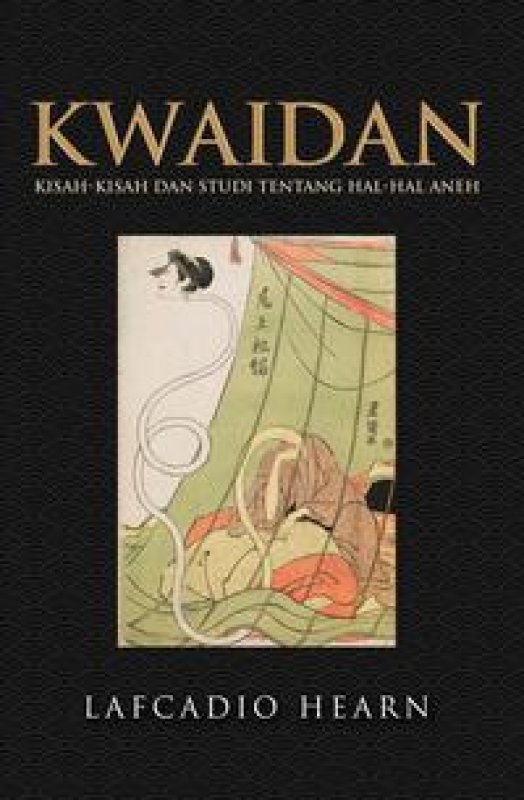 Cover Buku Kwaidan: Kisah-Kisah Dan Studi Tentang Hal-Hal Aneh