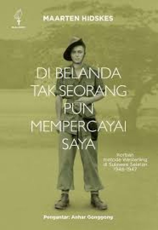 Cover Buku Di Belanda tak seorang pun mempercayai saya: Korban metode Westerling di Sulawesi Selatan 1946-1947