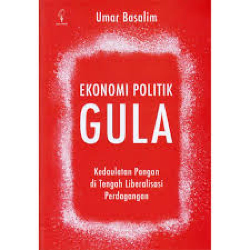 Cover Buku Ekonomi Politik Gula: Kedaulatan Pangan di Tengah Liberalisasi Perdagangan