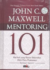 Mentoring 101 : Hal-Hal Yang Harus Diketahui Oleh Para Pemimpin (HC)  ( Edisi Revisi )  (2020)