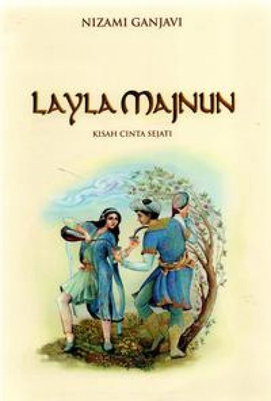 Cover Buku Layla Majnun : Kisah Cinta Sejati