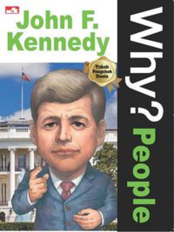 Cover Buku Why? People - John F. Kennedy (sang presiden flamboyan)