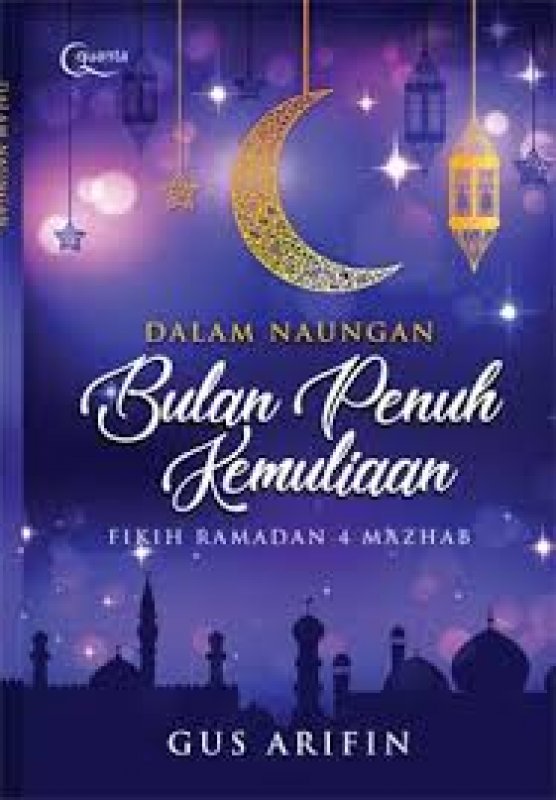 Cover Buku Dalam Naungan Bulan Penuh Kemuliaan; Fikih Ramadan 4 Mazhab
