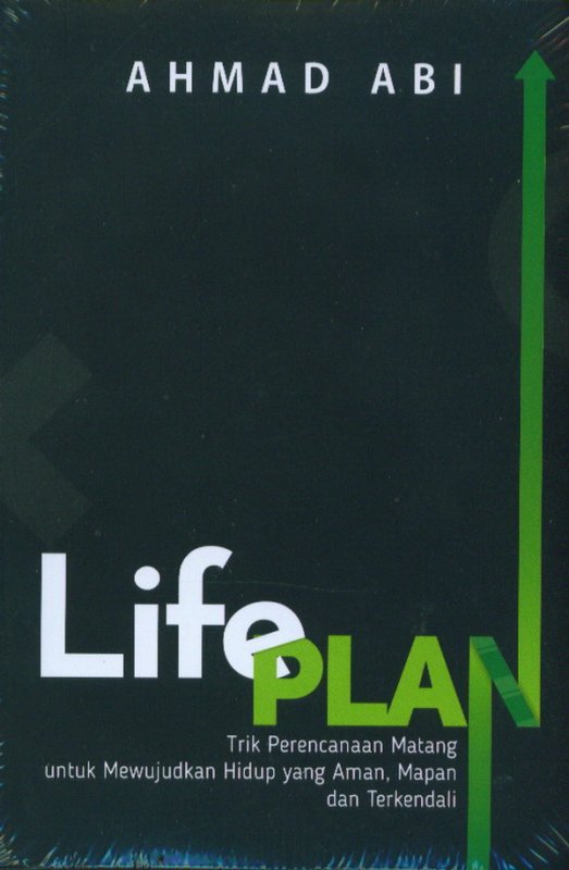 Cover Buku LIFE PLAN: Trik Perencanaan Matang Untuk Mewujudkan Hidup Yang Aman Mapan dan Terkendali
