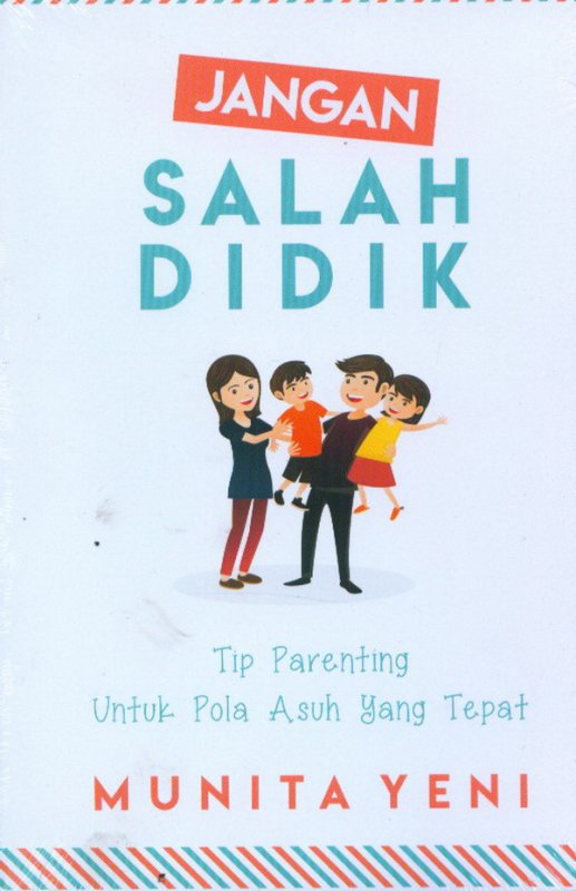 Cover Depan Buku Jangan Salah Didik: Tips Parenting Untuk Pola Asuh Yang Tepat