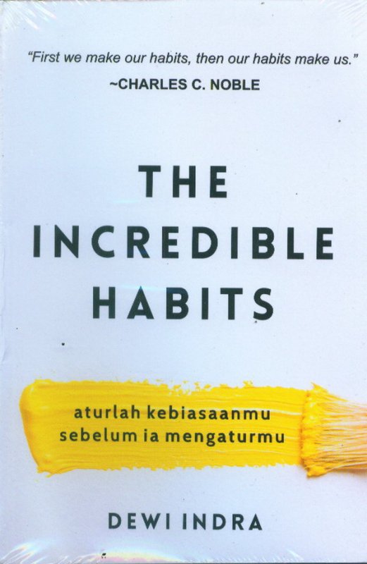 Cover Buku THE INCREDIBLE HABITS: Aturlah Kebiasaanmu Sebelum Ia Mengaturmu