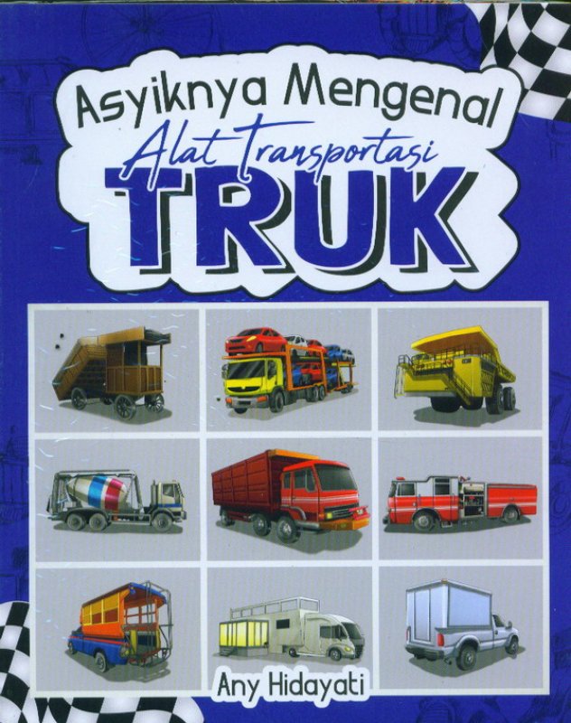 Cover Buku Asyiknya Mengenal Alat Transportasi Truk 