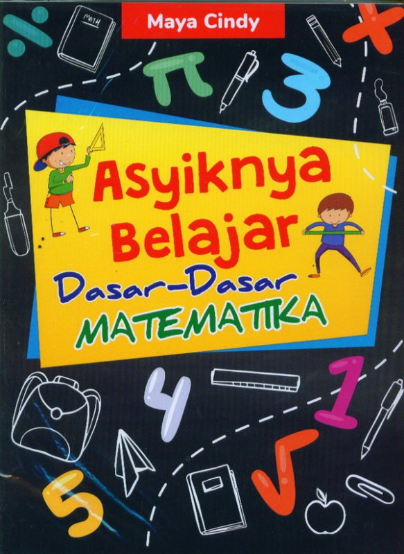 Cover Buku Asyiknya Belajar Dasar-Dasar Matematika