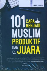 101 Cara Menjadi Muslim Produktif dan Juara
