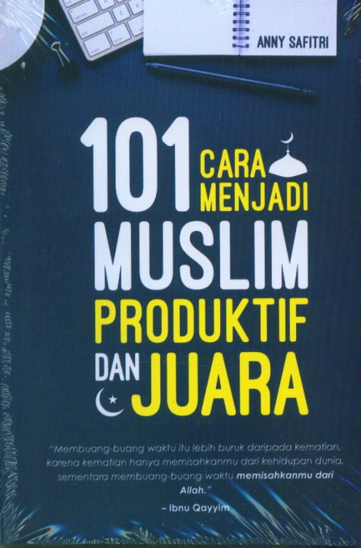 Cover Depan Buku 101 Cara Menjadi Muslim Produktif dan Juara