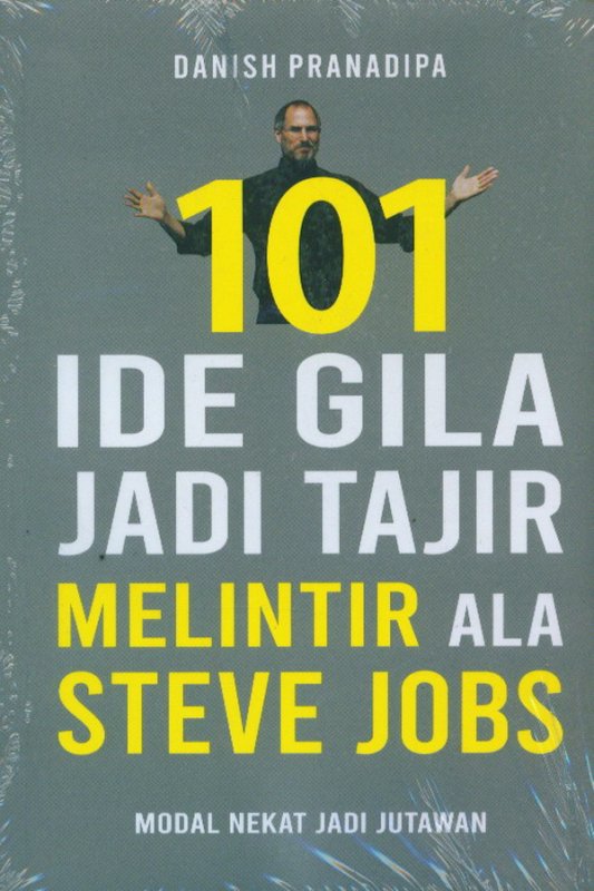 Cover Buku 101 Ide Gila Jadi Tajir Melintir Ala Steve Jobs