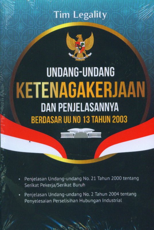 Cover Buku Undang-Undang Ketenagakerjaan Dan Penjelasannya Berdasar UU 13 Tahun 2003