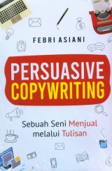 Persuasive Copywriting: Sebuah Seni Menjual Melalui Tulisan