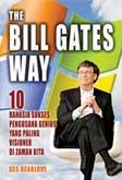 Cover Buku The Bill Gates Way : 10 Rahasia Sukses Pengusaha Genius yang Paling Visioner di Zaman Kita